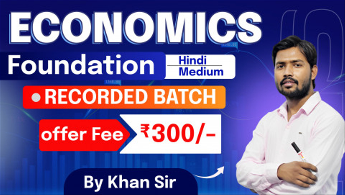 Economics Foundation By Khan Sir  (Recorded)