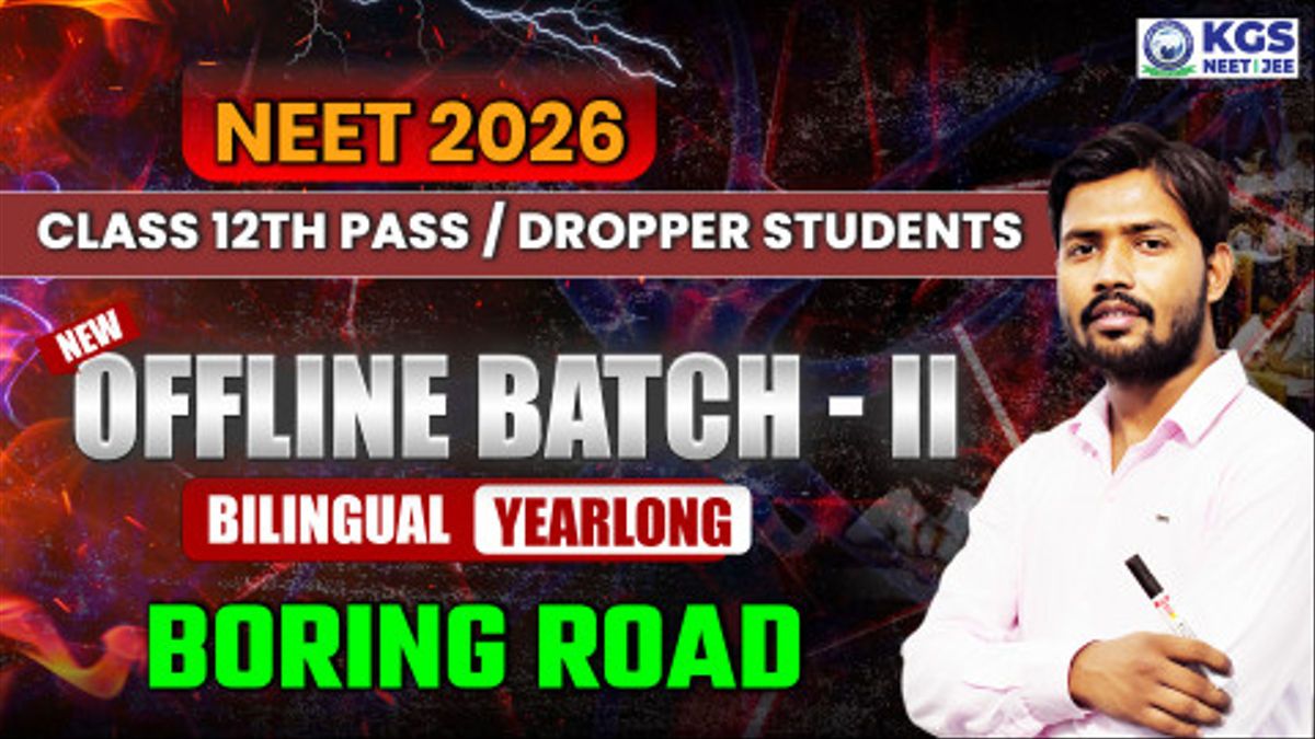 Class 12th Pass/Dropper Students Offline Yearlong Bilingual Batch - II  Boring Road  NEET 2026