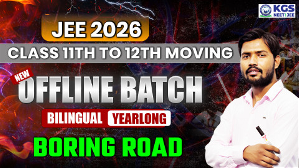 Class 11th to 12th Moving Offline Yearlong Bilingual Batch - Boring Road  JEE 2026