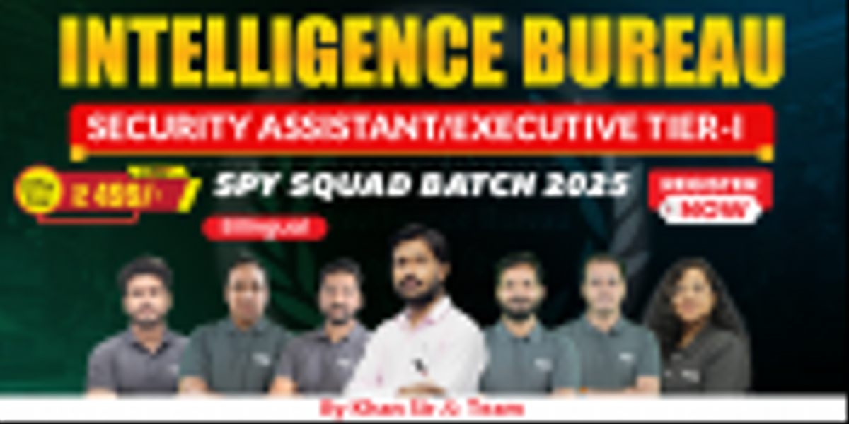 INTELLIGENCE BUREAU SECURITY ASSISTANT/EXECUTIVE SPY SQUAD Target Batch-2025 (Bilingual)
