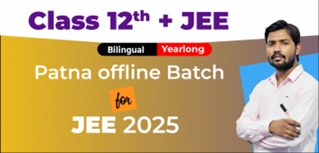 Class 12th Yearlong Patna Offline Bilingual Batch JEE 2025