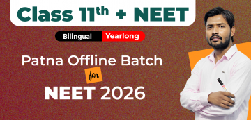 Class 11th Yearlong Patna Offline Bilingual Batch NEET 2026