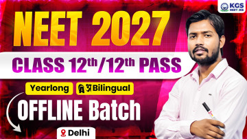 Class 12th/12th Pass Offline Yearlong Bilingual Batch Delhi NEET 2027