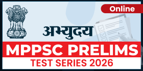 “अभ्युदय” MPPSC Prelims Test Series 2026